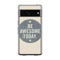 Be Awesome Today Quotes Google Pixel 7 Pro Case