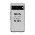 Dreams Don't Work Unless You Do Google Pixel 7 Pro Case