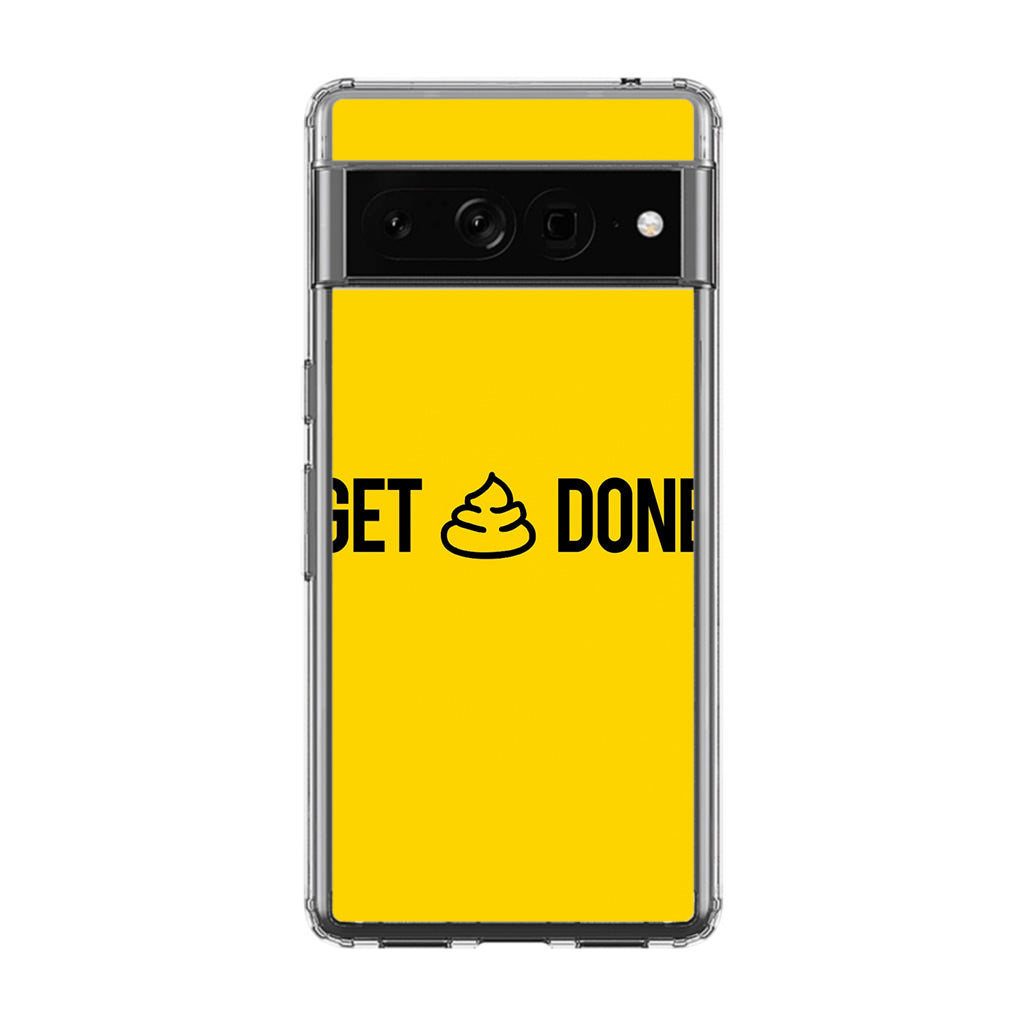 Get Shit Done Google Pixel 7 Pro Case