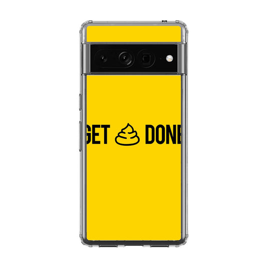 Get Shit Done Google Pixel 7 Pro Case