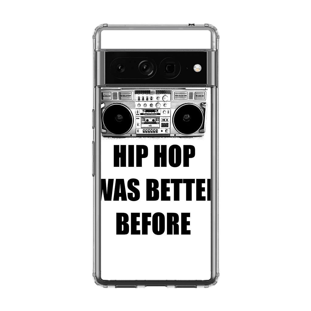 Hip Hop Was Better Before Google Pixel 7 Pro Case