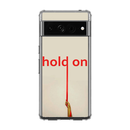 Hold On Google Pixel 7 Pro Case