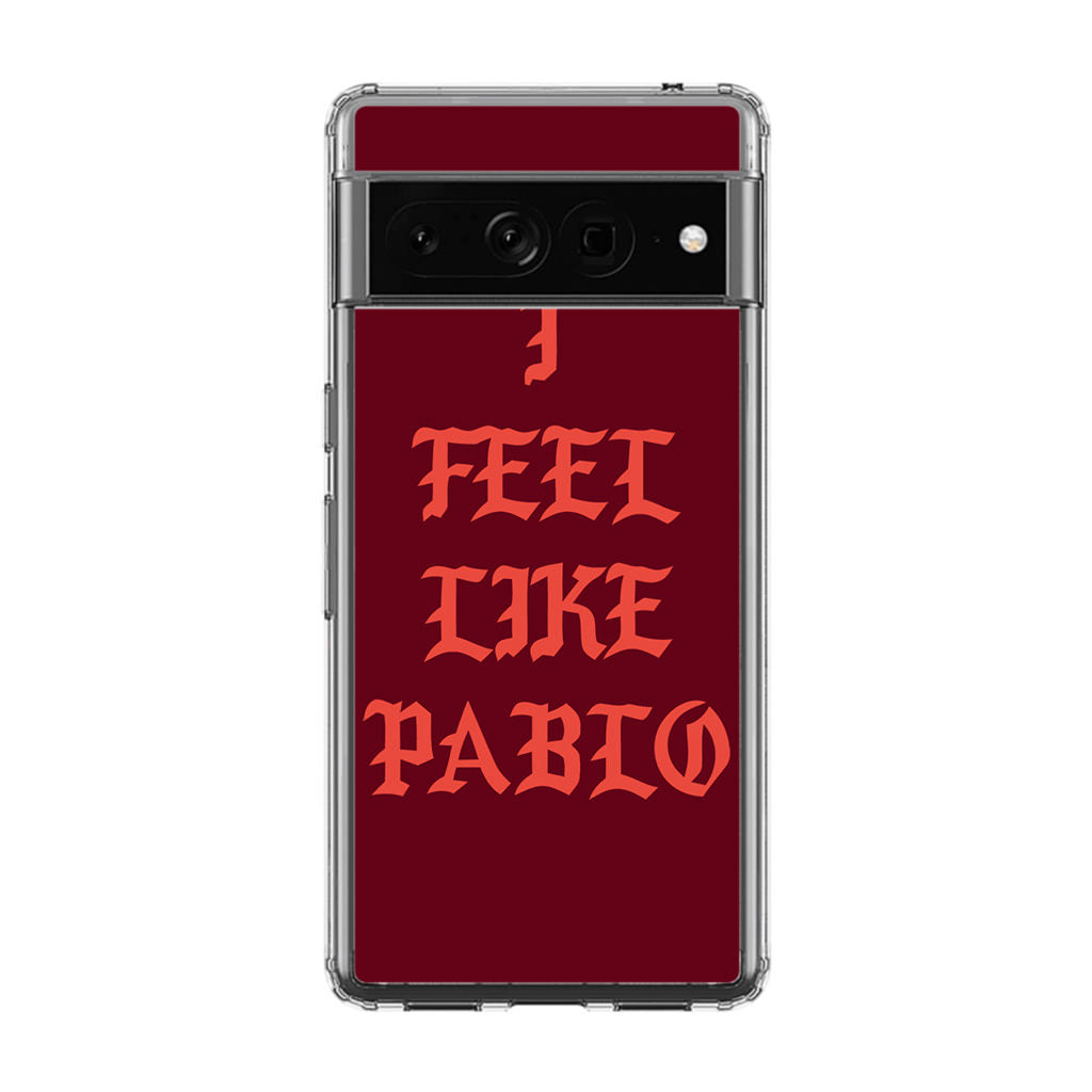 I Feel Like Pablo Google Pixel 7 Pro Case