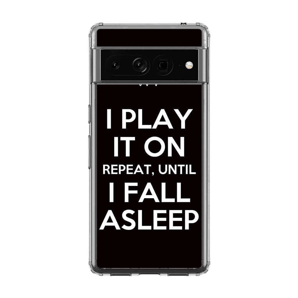 I Play It On Repeat Google Pixel 7 Pro Case