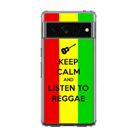 Keep Calm and Listen to Reggae Google Pixel 7 Pro Case
