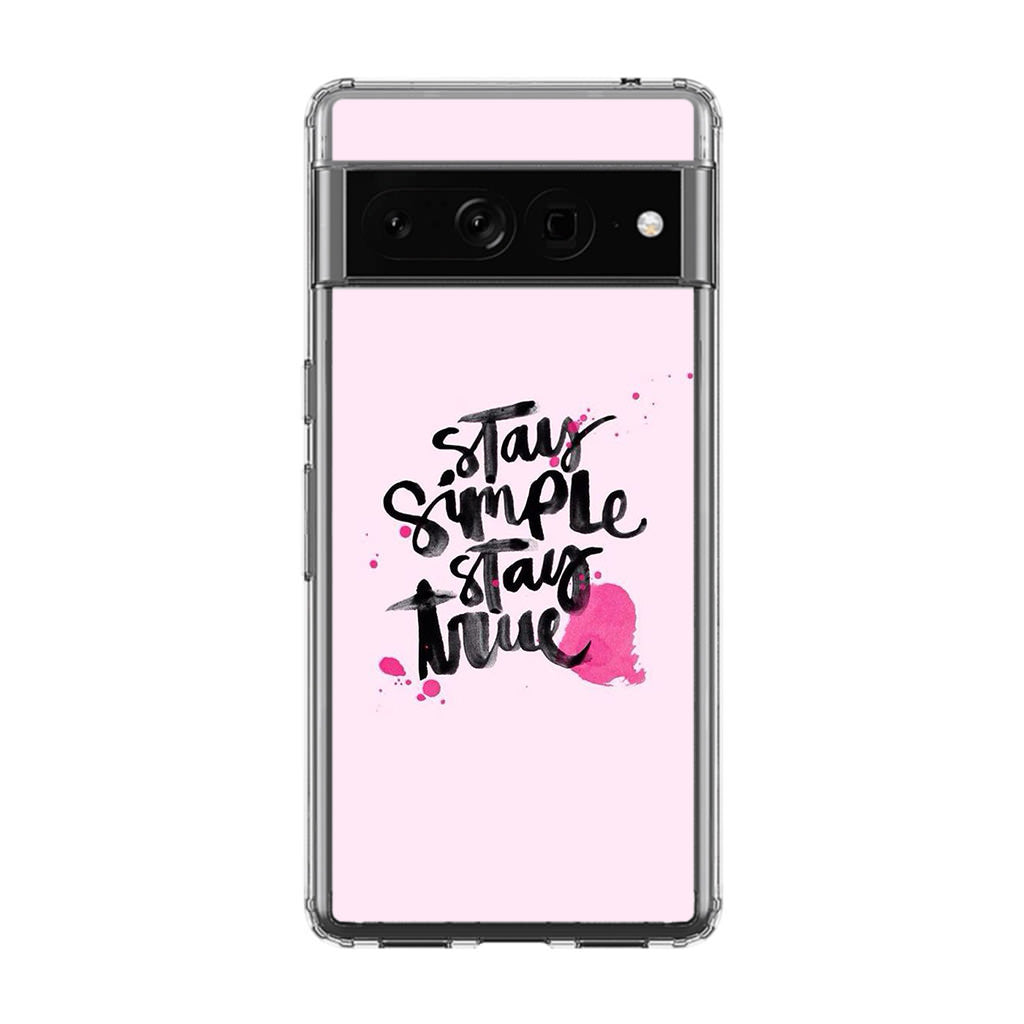 Stay Simple Stay True Google Pixel 7 Pro Case