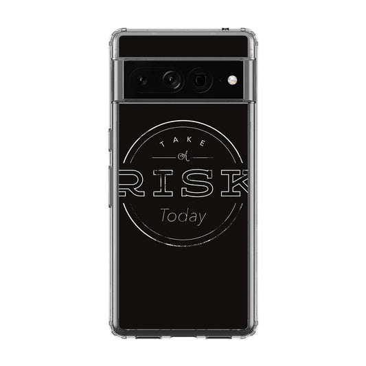 Take A Risk Google Pixel 7 Pro Case