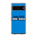 Think Twice Code Once Google Pixel 7 Pro Case