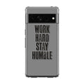 Work Hard Stay Humble Google Pixel 7 Pro Case