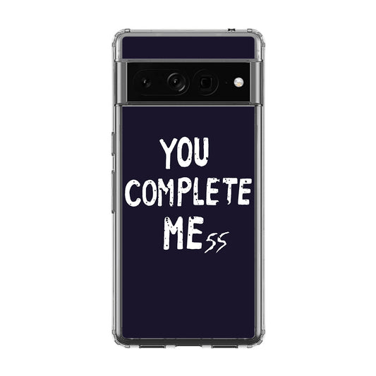 You Complete Me Google Pixel 7 Pro Case