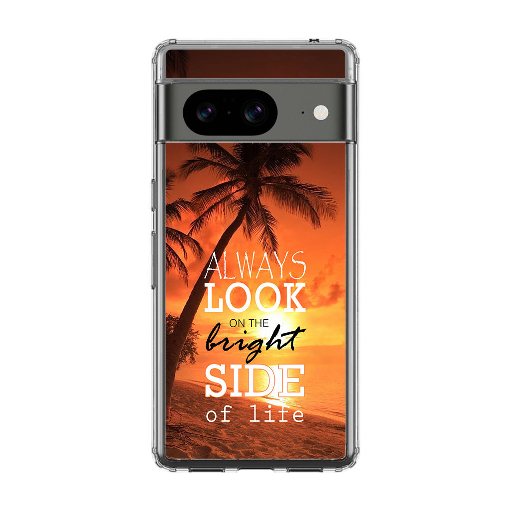 Always Look Bright Side of Life Google Pixel 8 Case