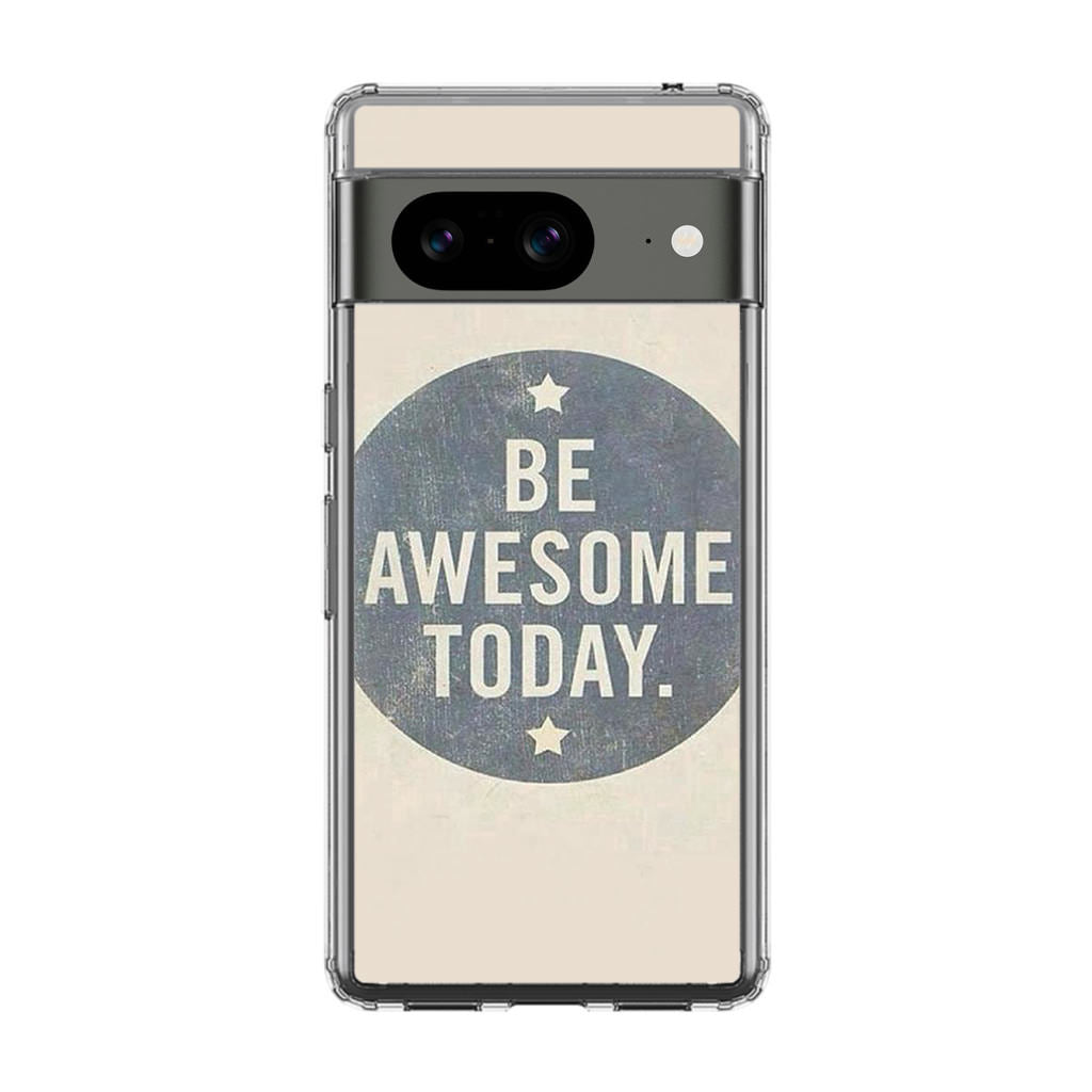 Be Awesome Today Quotes Google Pixel 8 Case