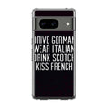 Drive German Wear Italian Drink Scotch Kiss French Google Pixel 8 Case
