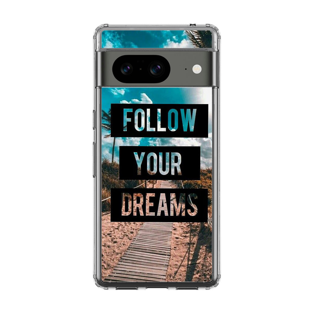 Follow Your Dream Google Pixel 8 Case