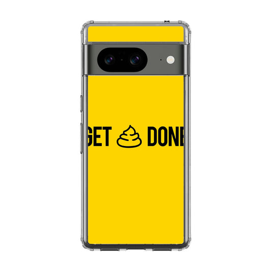 Get Shit Done Google Pixel 8 Case