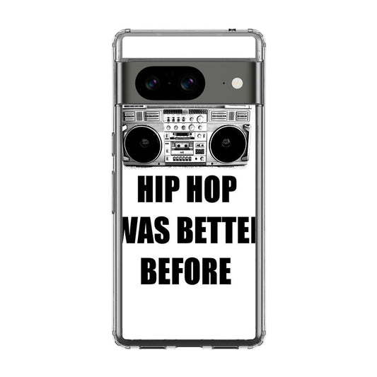 Hip Hop Was Better Before Google Pixel 8 Case