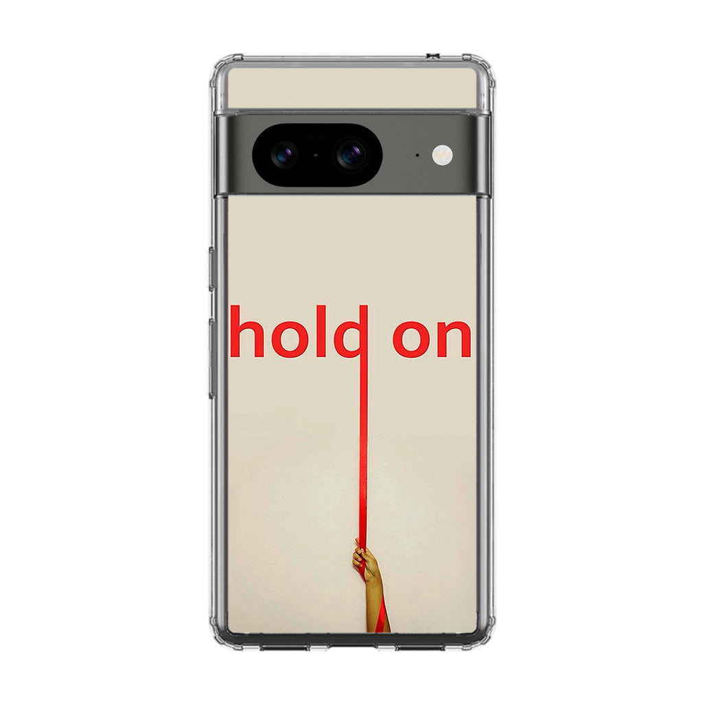 Hold On Google Pixel 8 Case