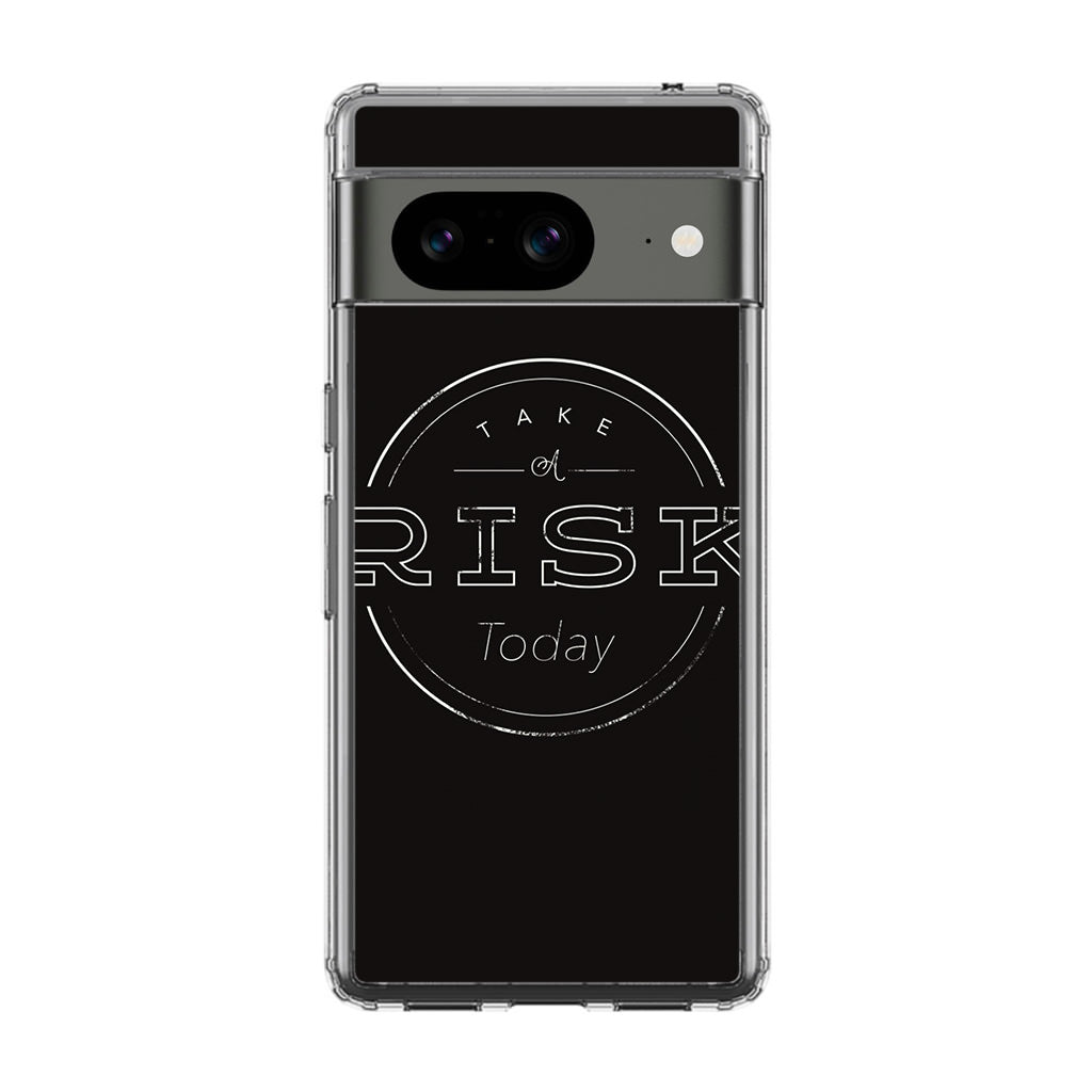 Take A Risk Google Pixel 8 Case