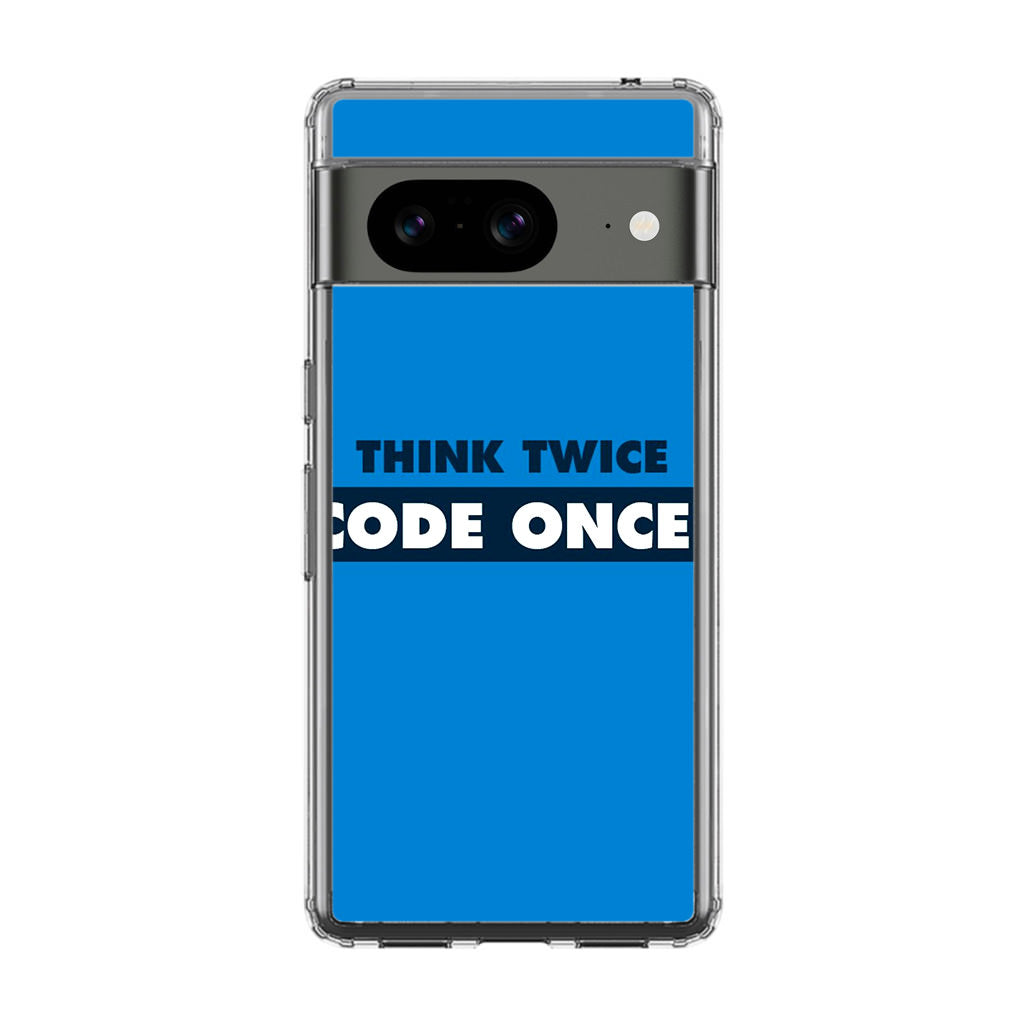 Think Twice Code Once Google Pixel 8 Case