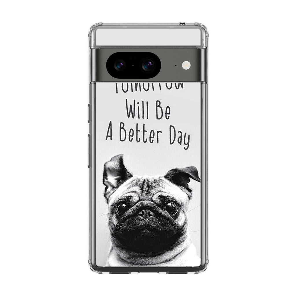 Tomorrow Will Be A Better Day Google Pixel 8 Case