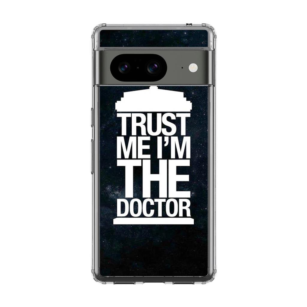 Trust Me I Am Doctor Google Pixel 8 Case