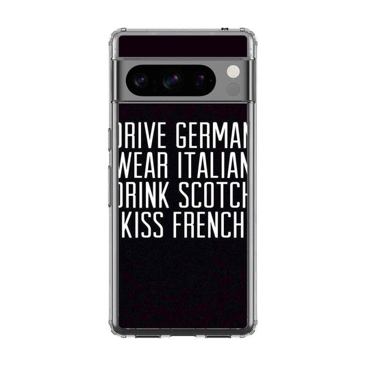 Drive German Wear Italian Drink Scotch Kiss French Google Pixel 8 Pro Case