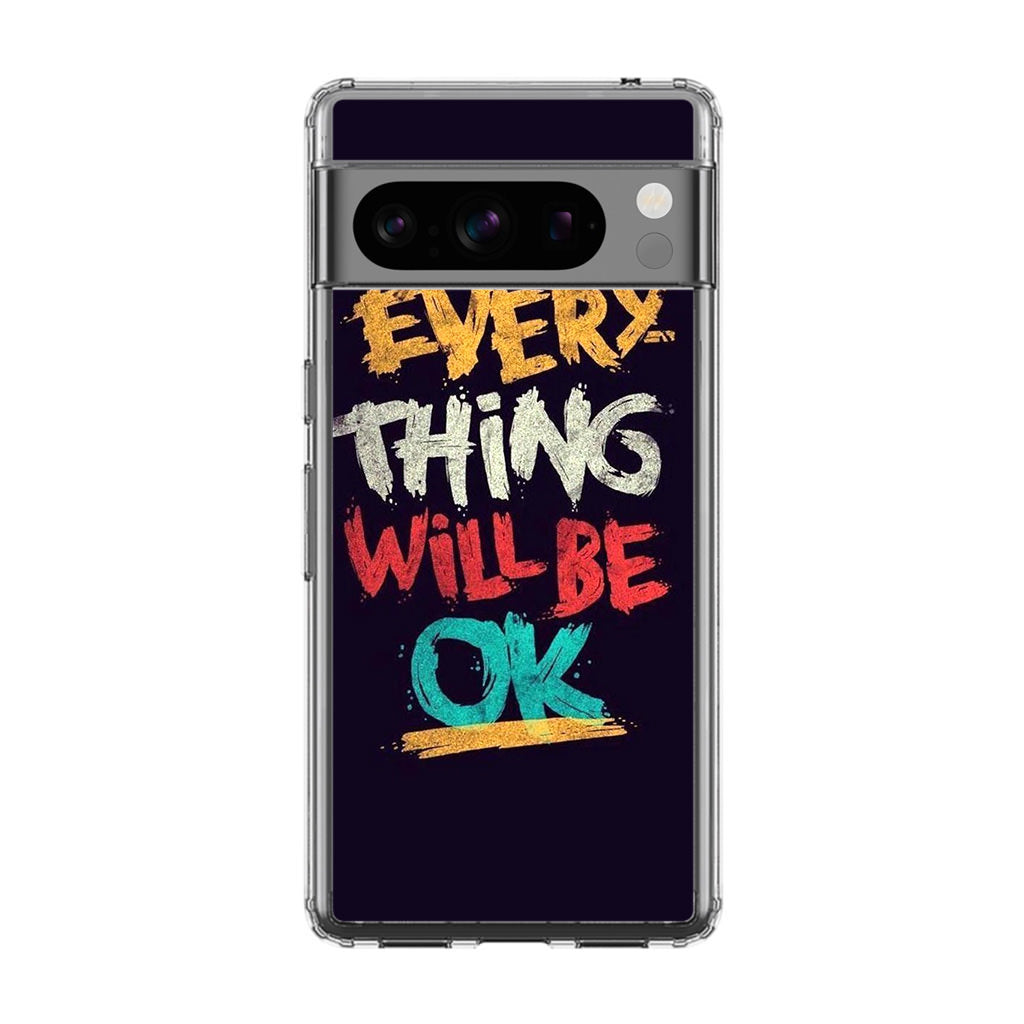 Everything Will Be Ok Google Pixel 8 Pro Case