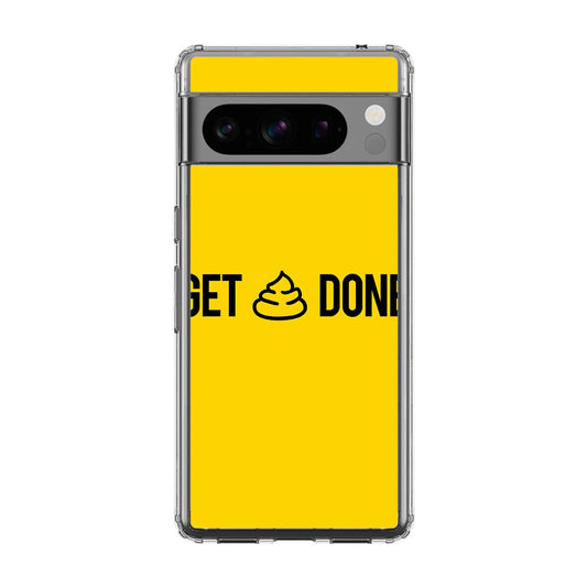 Get Shit Done Google Pixel 8 Pro Case