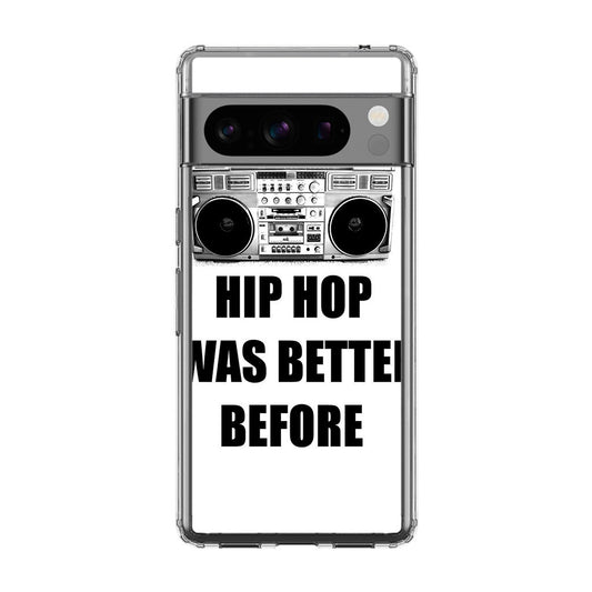 Hip Hop Was Better Before Google Pixel 8 Pro Case