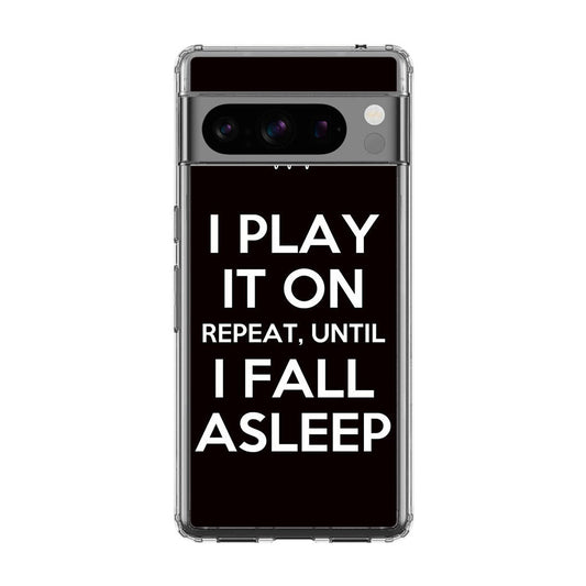 I Play It On Repeat Google Pixel 8 Pro Case