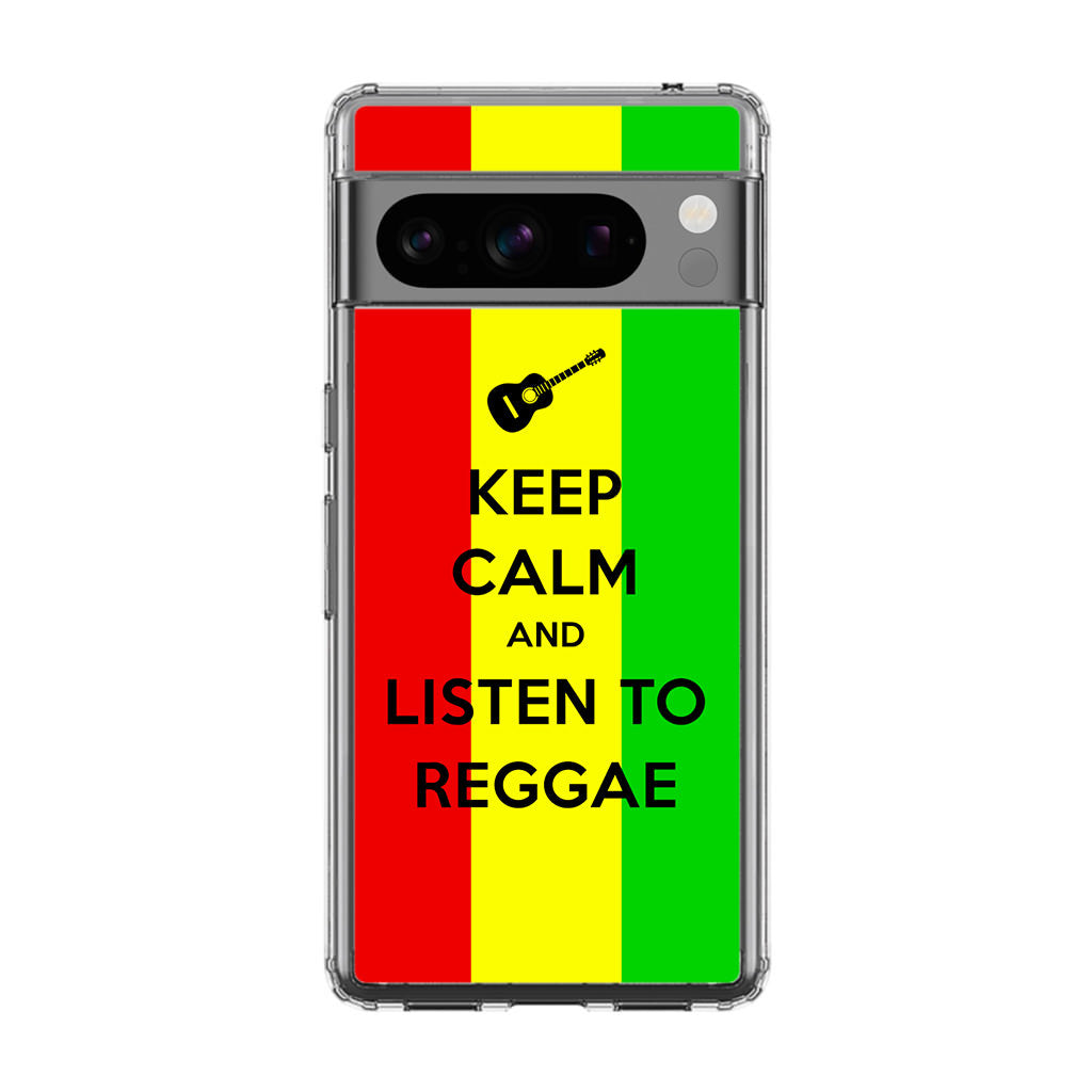 Keep Calm and Listen to Reggae Google Pixel 8 Pro Case