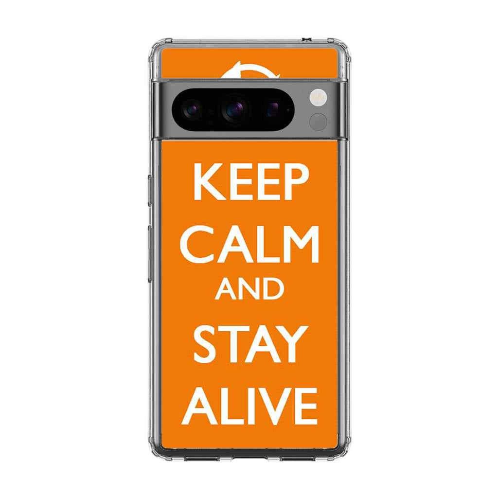 Keep Calm and Stay Alive Google Pixel 8 Pro Case