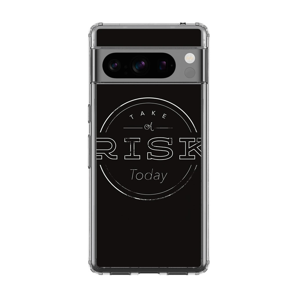 Take A Risk Google Pixel 8 Pro Case