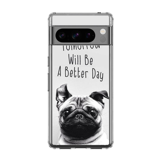 Tomorrow Will Be A Better Day Google Pixel 8 Pro Case