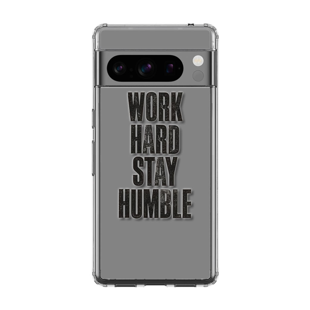 Work Hard Stay Humble Google Pixel 8 Pro Case