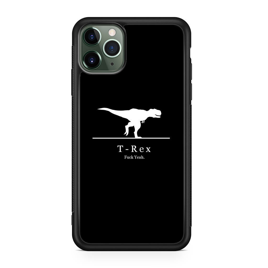 T-Rex Yeah iPhone 11 Pro Max Case