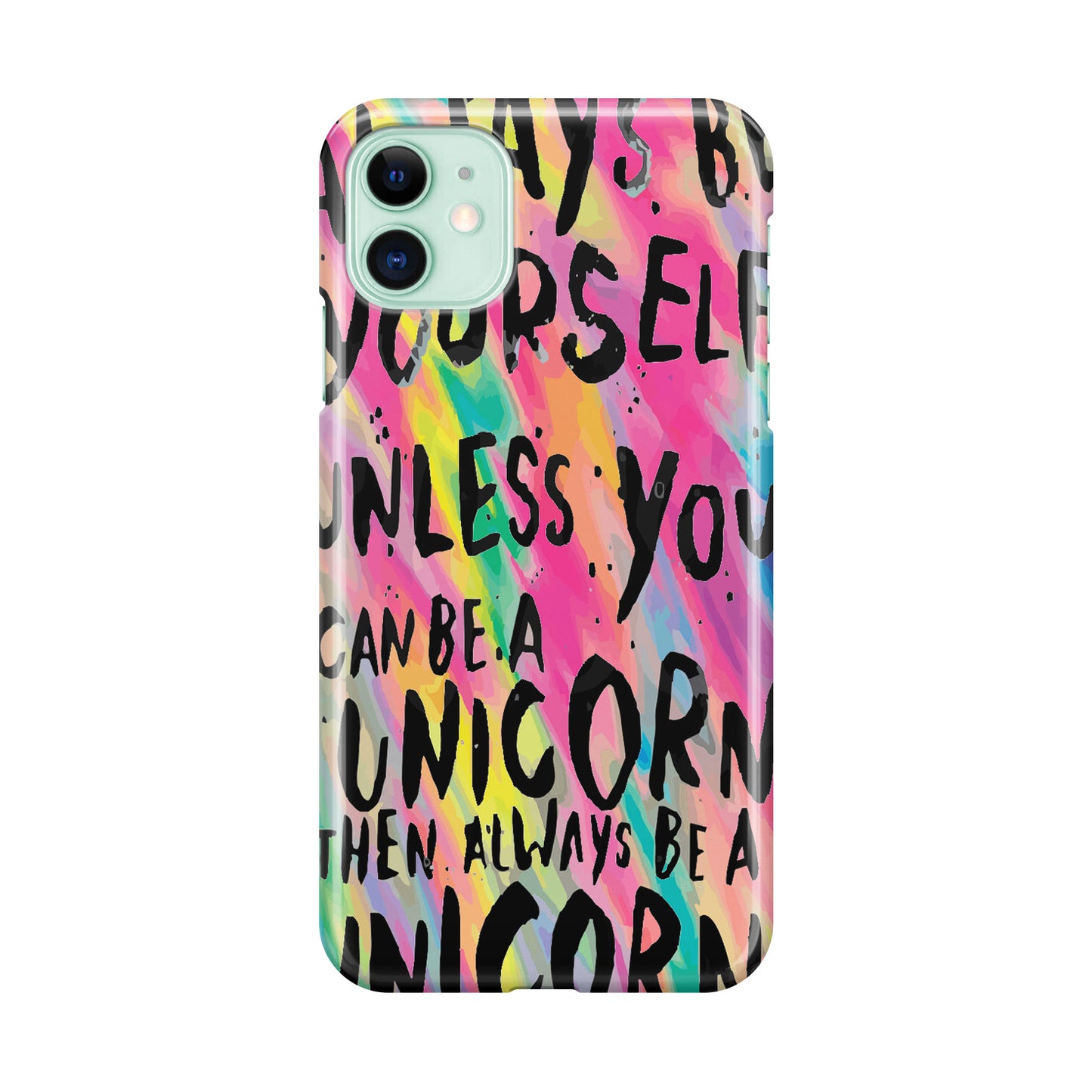 Rainbow Unicorn Quote iPhone 11 Case