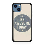 Be Awesome Today Quotes iPhone 13 / 13 mini Case