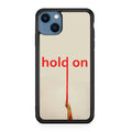 Hold On iPhone 13 / 13 mini Case