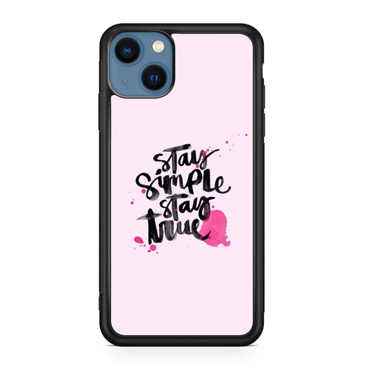 Stay Simple Stay True iPhone 13 / 13 mini Case