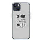 Dreams Don't Work Unless You Do iPhone 13 / 13 mini Case