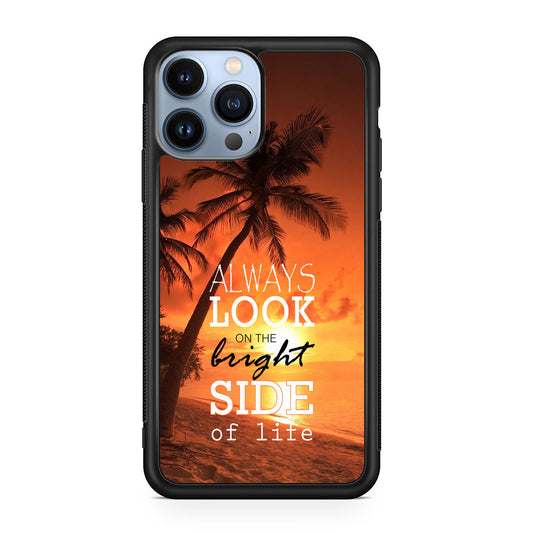 Always Look Bright Side of Life iPhone 13 Pro / 13 Pro Max Case