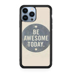 Be Awesome Today Quotes iPhone 13 Pro / 13 Pro Max Case