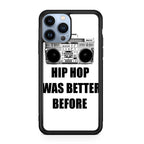 Hip Hop Was Better Before iPhone 13 Pro / 13 Pro Max Case