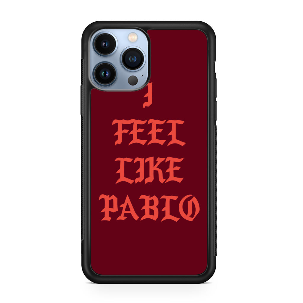 I Feel Like Pablo iPhone 13 Pro / 13 Pro Max Case