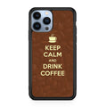 Keep Calm and Drink Coffee iPhone 13 Pro / 13 Pro Max Case
