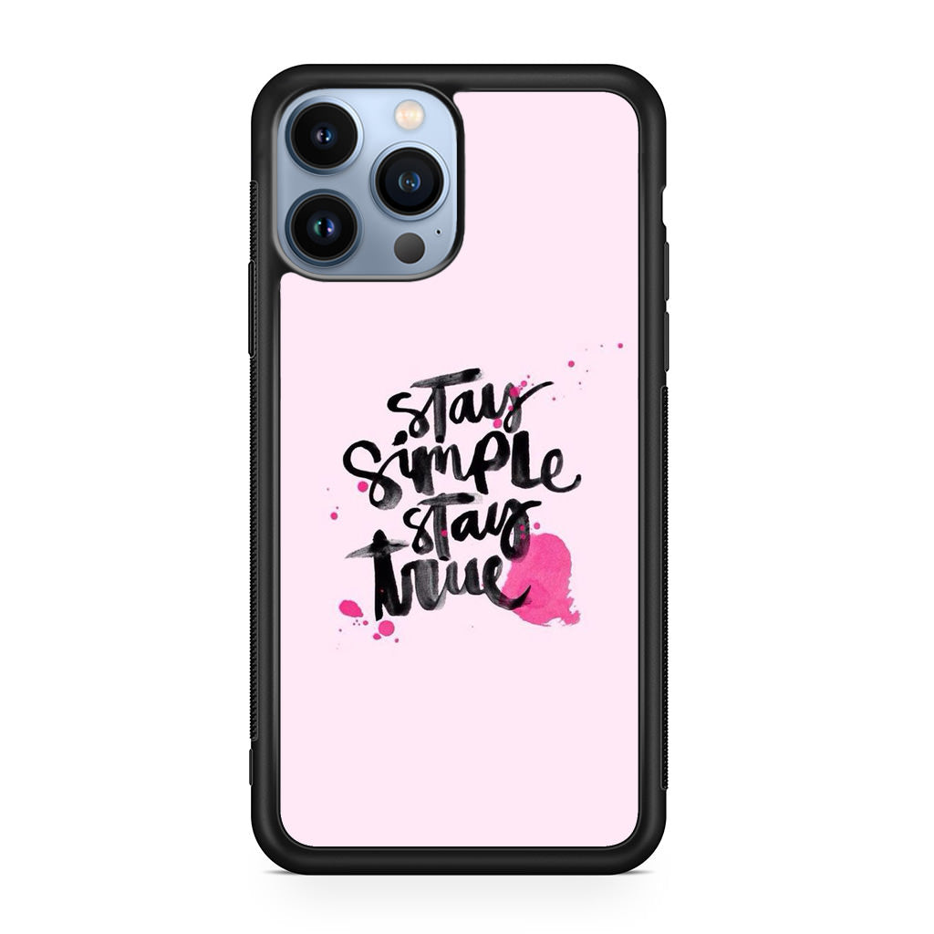 Stay Simple Stay True iPhone 13 Pro / 13 Pro Max Case