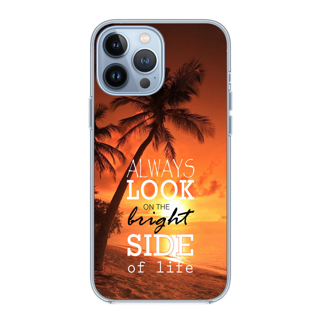 Always Look Bright Side of Life iPhone 13 Pro / 13 Pro Max Case