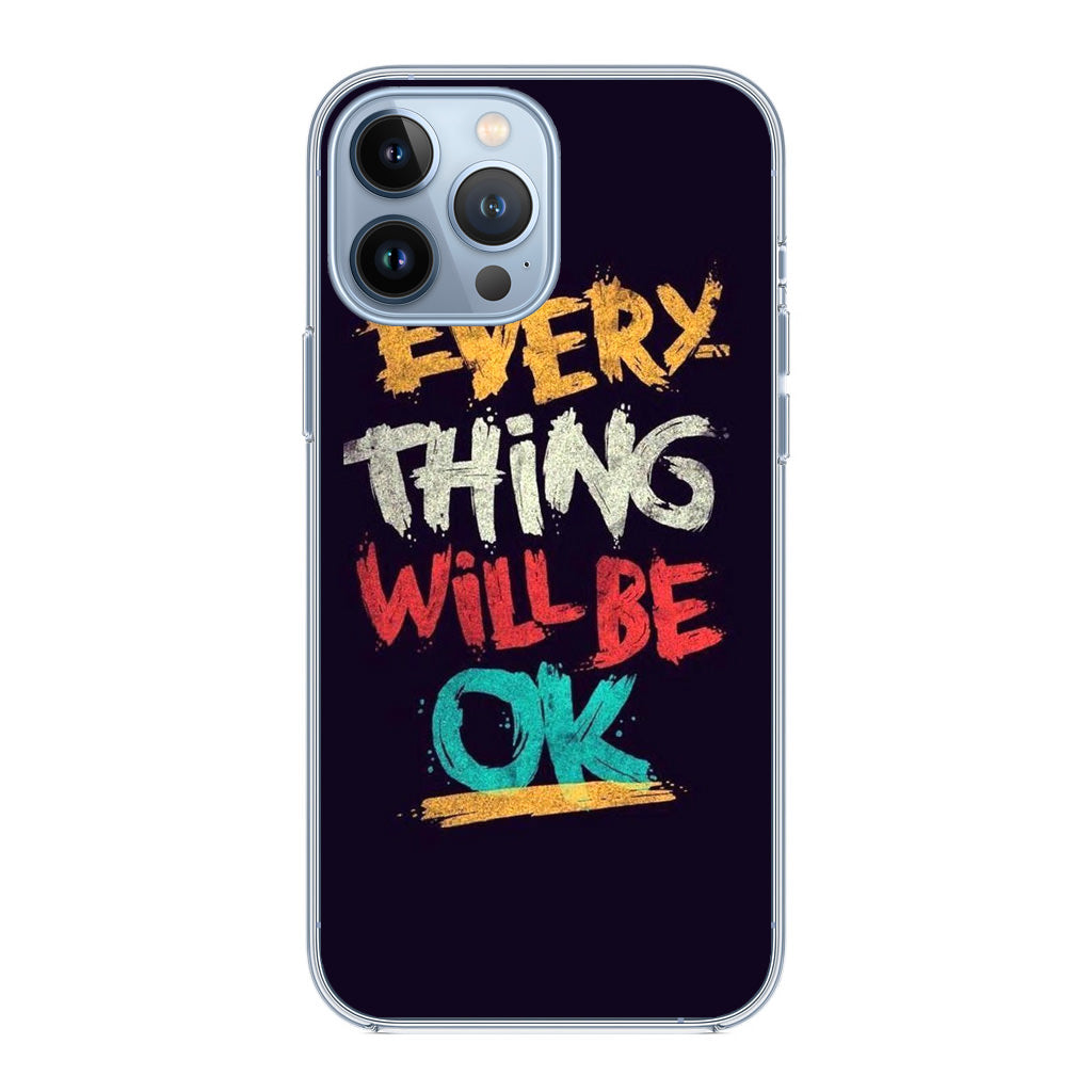 Everything Will Be Ok iPhone 13 Pro / 13 Pro Max Case