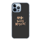 Make Today Magical iPhone 13 Pro / 13 Pro Max Case